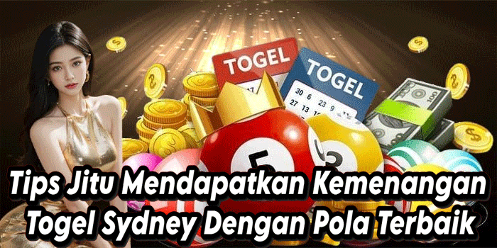 Tips Jitu Mendapatkan Kemenangan Togel Sydney Dengan Pola Terbaik